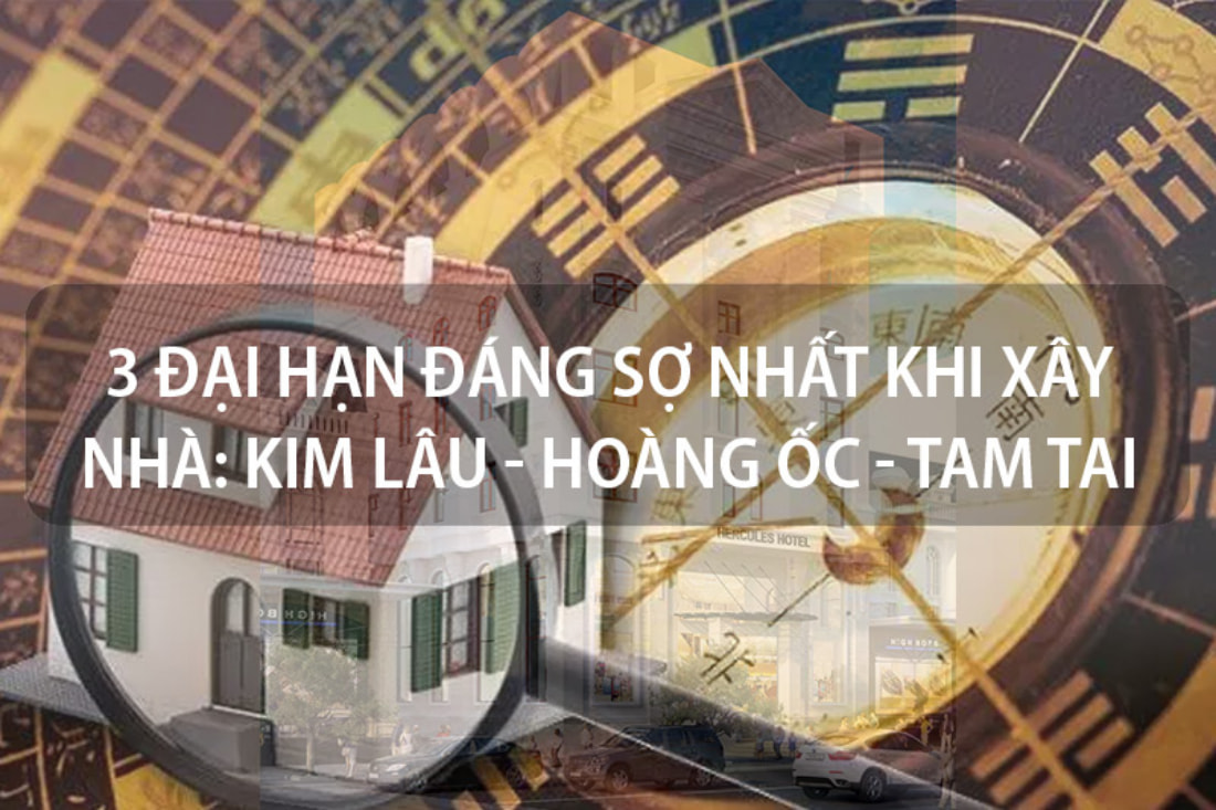 Kim lâu , Tam Tai , Hoang Ốc - đại hạn cần tránh khi làm nhà