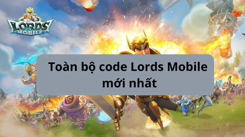 toan-bo-code-lords-mobile-new-nhat