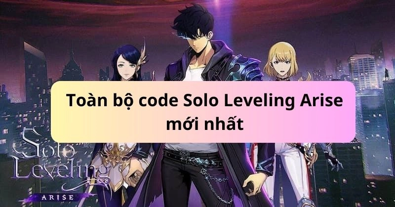 toan-bo-code-solo-leveling-arise-moi-nhat