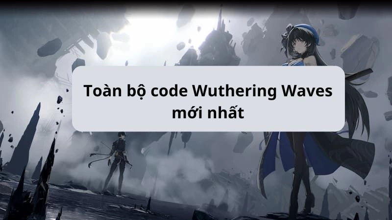 mã-wuthering-sóng-mới-nhat