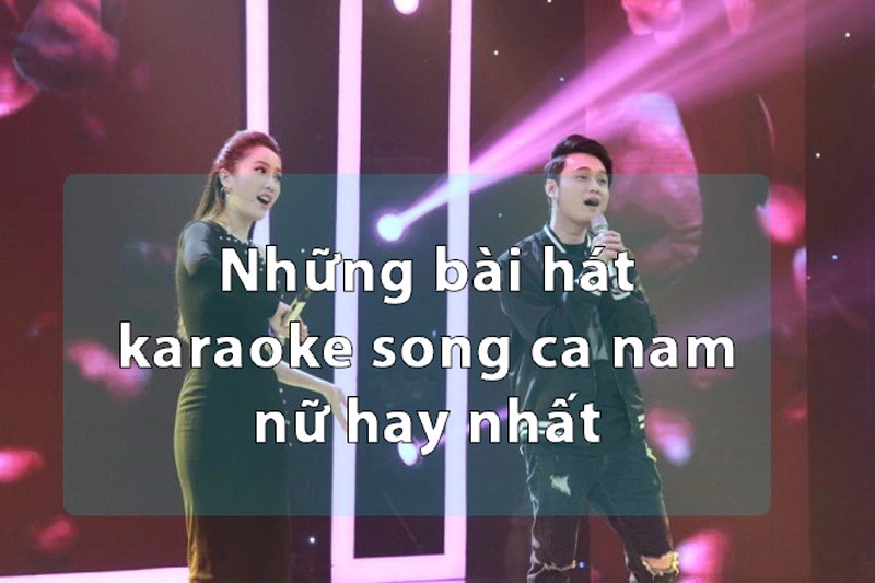 nhung-bai-hat-karaoke-song-ca-nam-nu